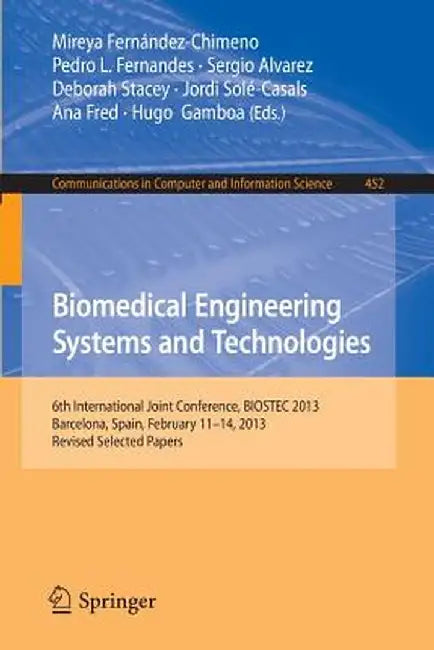 Biomedical Engineering Systems and Technologies: 6th International Joint Conference, Biostec 2013, Barcelona, Spain, February 11-14, 2013, Revised Sel by Mireya Fernández-Chimeno