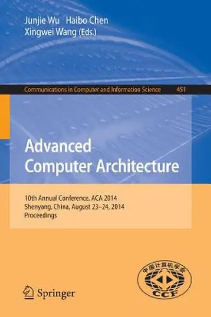 Advanced Computer Architecture: 10th Annual Conference, ACA 2014, Shenyang, China, August 23-24, 2014. Proceedings by Junjie Wu