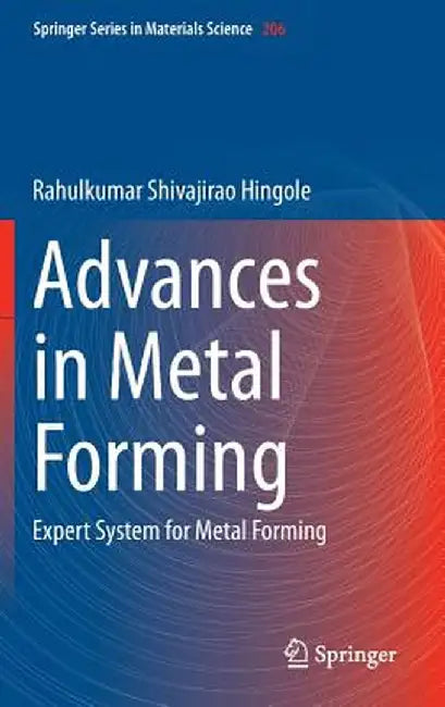 Advances in Metal Forming: Expert System for Metal Forming by Rahulkumar Shivajirao Hingole