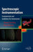 Spectroscopic Instrumentation: Fundamentals and Guidelines for Astronomers by Thomas Eversberg