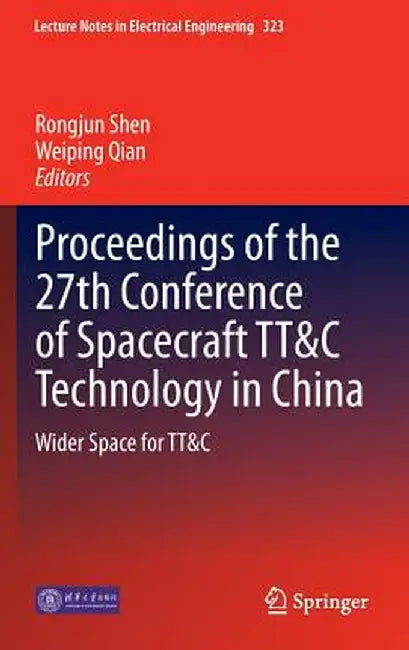 Proceedings of the 27th Conference of Spacecraft Tt&c Technology in China: Wider Space for Tt&c by Rongjun Shen