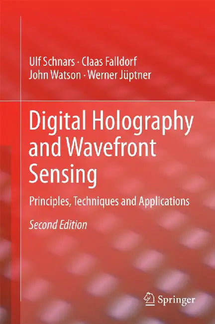 Digital Holography and Wavefront Sensing: Principles, Techniques and Applications by Ulf Schnars