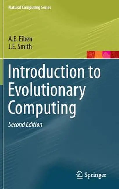 Introduction to Evolutionary Computing by A. E. Eiben