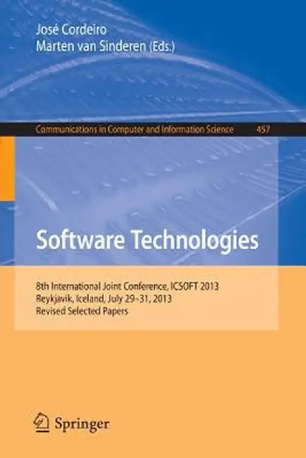 Software Technologies: 8th International Joint Conference, Icsoft 2013, Reykjavik, Iceland, July 29-31, 2013, Revised Selected Papers by José Cordeiro