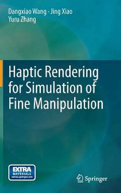 Haptic Rendering for Simulation of Fine Manipulation by Dangxiao Wang