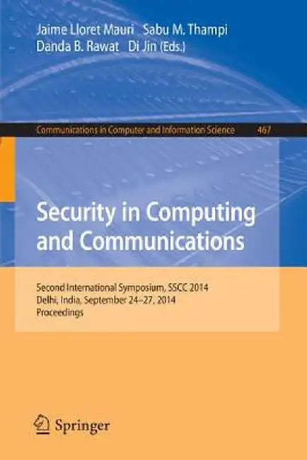 Security in Computing and Communications: Second International Symposium, Sscc 2014, Delhi, India, September 24-27, 2014. Proceedings by Jaime Lloret Mauri