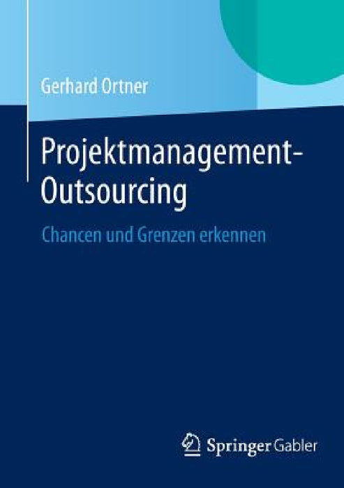 Projektmanagement-Outsourcing: Chancen Und Grenzen Erkennen by Gerhard Ortner