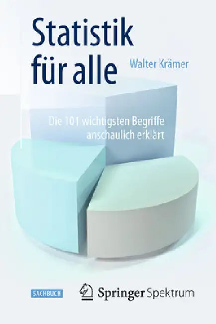 Statistik Für Alle: Die 101 Wichtigsten Begriffe Anschaulich Erklärt by Walter Krämer