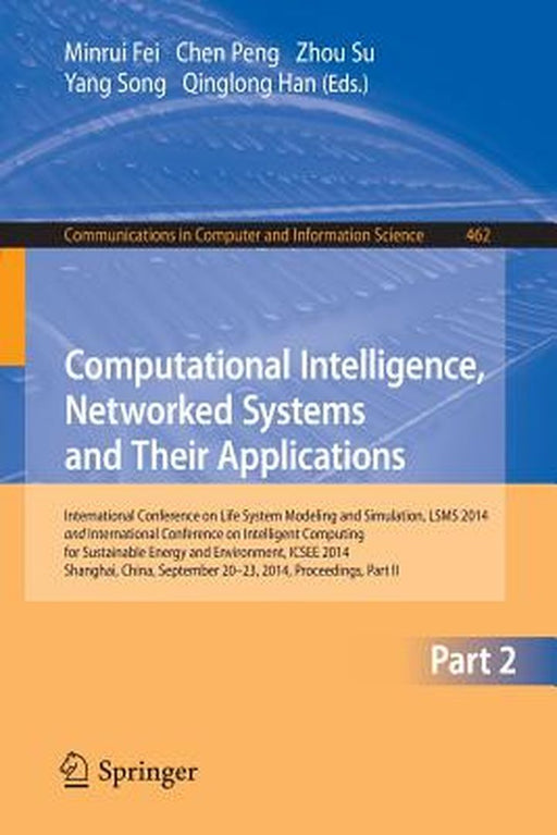 Computational Intelligence, Networked Systems and Their Applications: International Conference on Life System Modeling and Simulation, Lsms 2014 and I by Minrui Fei