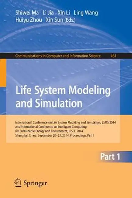 Life System Modeling and Simulation: International Conference on Life System Modeling and Simulation, Lsms 2014, and International Conference on Intel by Shiwei Ma