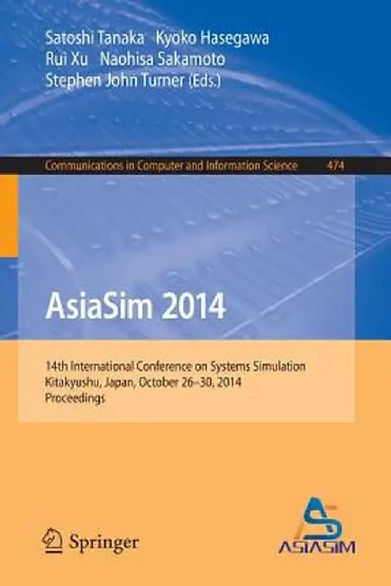 Asiasim 2014: 14th International Conference on Systems Simulation, Kitakyushu, Japan, October 26-30, 2014. Proceedings by Satoshi Tanaka