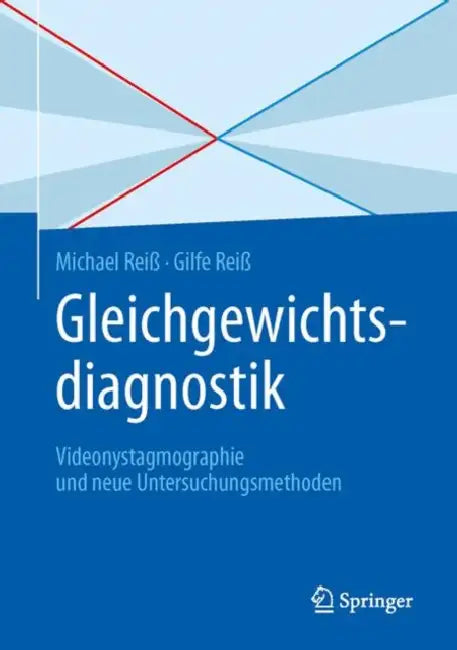 Gleichgewichtsdiagnostik: Videonystagmographie Und Neue Untersuchungsmethoden by Michael Reiß, Gilfe Reiß, Frank Waldfahrer