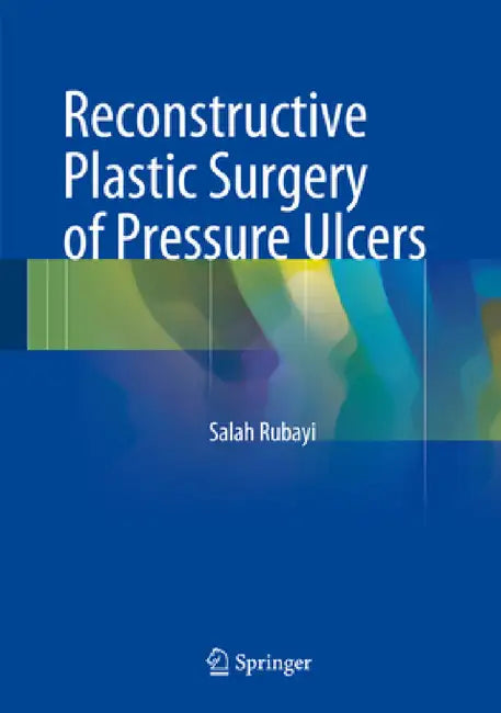 Reconstructive Plastic Surgery of Pressure Ulcers by Salah Rubayi