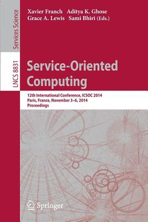 Service-Oriented Computing: 12th International Conference, Icsoc 2014, Paris, France, November 3-6, 2014, Proceedings by Xavier Franch