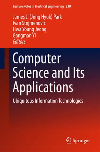Computer Science and Its Applications: Ubiquitous Information Technologies by James J. Park