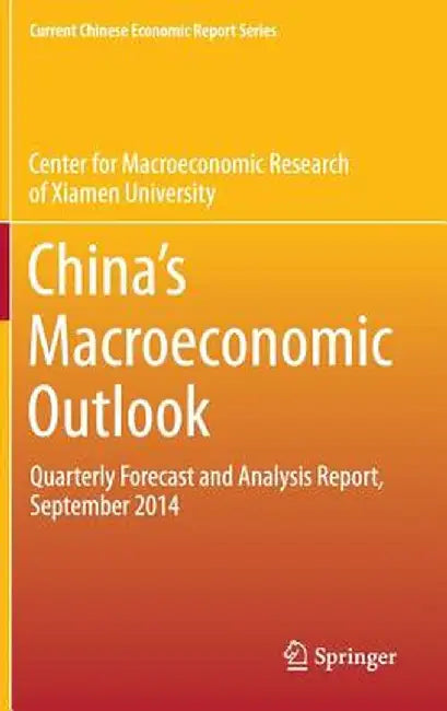 China's Macroeconomic Outlook: Quarterly Forecast and Analysis Report, September 2014 by Center for Macroeconomic Research of Xia