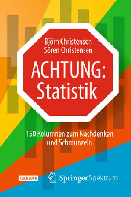 Achtung: Statistik: 150 Kolumnen Zum Nachdenken Und Schmunzeln by Björn Christensen, Sören Christensen