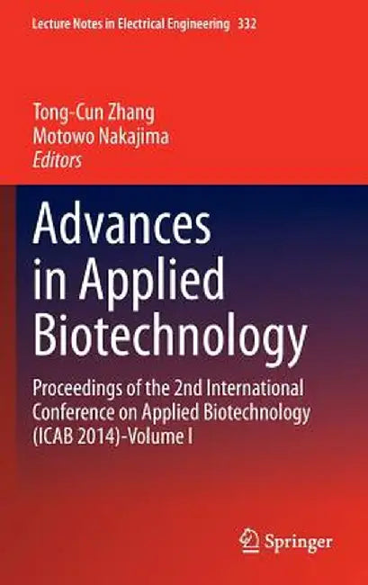 Advances in Applied Biotechnology: Proceedings of the 2nd International Conference on Applied Biotechnology (Icab 2014)-Volume I by Tong-Cun Zhang