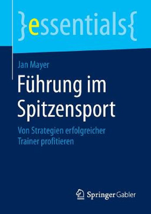Führung Im Spitzensport: Von Strategien Erfolgreicher Trainer Profitieren by Jan Mayer