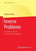 Inverse Probleme: Grundlagen, Theorie Und Anwendungsbeispiele by Mathias Richter