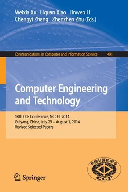 Computer Engineering and Technology: 18th Ccf Conference, Nccet 2014, Guiyang, China, July 29 -- August 1, 2014. Revised Selected Papers by Weixia Xu