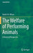 The Welfare of Performing Animals: A Historical Perspective by David A. H. Wilson