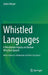 Whistled Languages: A Worldwide Inquiry on Human Whistled Speech by Julien Meyer