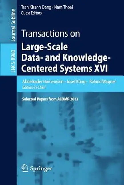 Transactions on Large-Scale Data- And Knowledge-Centered Systems XVI: Selected Papers from Acomp 2013 by Abdelkader Hameurlain