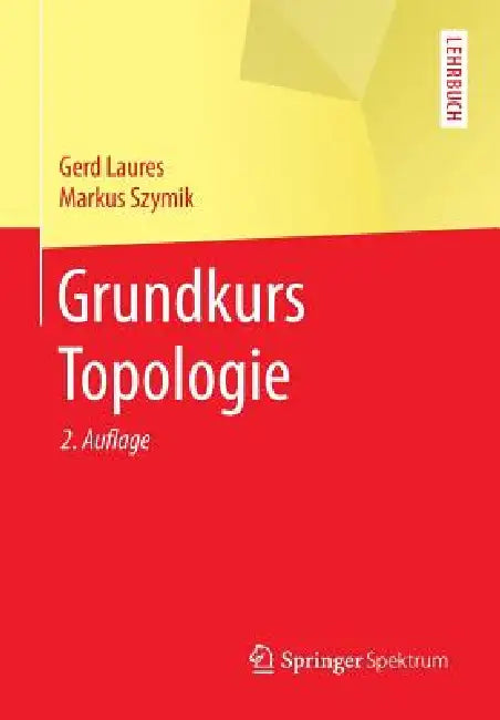 Grundkurs Topologie by Gerd Laures, Markus Szymik
