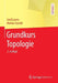 Grundkurs Topologie by Gerd Laures, Markus Szymik