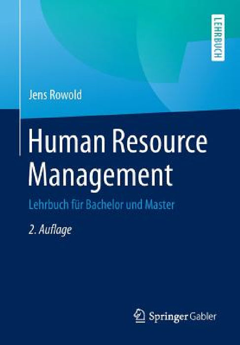 Human Resource Management: Lehrbuch Für Bachelor Und Master by Jens Rowold