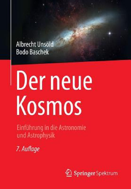 Der Neue Kosmos: Einführung in Die Astronomie Und Astrophysik by Albrecht Unsöld, Bodo Baschek