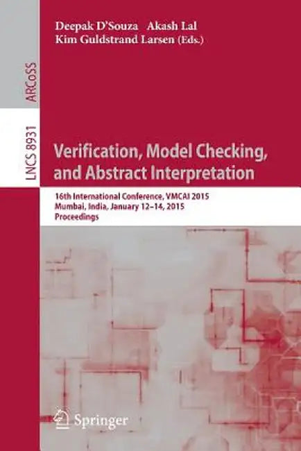Verification, Model Checking, and Abstract Interpretation: 16th International Conference, Vmcai 2015, Mumbai, India, January 12-14, 2015, Proceedings by Deepak D'Souza