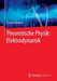 Theoretische Physik: Elektrodynamik by Eckhard Rebhan
