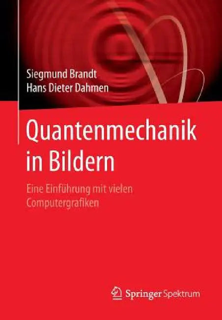 Quantenmechanik in Bildern: Eine Einführung Mit Vielen Computergrafiken by Siegmund Brandt, Hans Dieter Dahmen