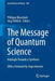The Message of Quantum Science: Attempts Towards a Synthesis by Philippe Blanchard