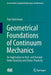 Geometrical Foundations of Continuum Mechanics: An Application to First- And Second-Order Elasticity and Elasto-Plasticity by Paul Steinmann