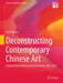 Deconstructing Contemporary Chinese Art: Selected Critical Writings and Conversations, 2007-2014 by Paul Gladston