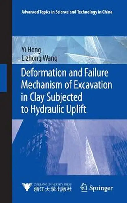 Deformation and Failure Mechanism of Excavation in Clay Subjected to Hydraulic Uplift by Yi Hong