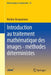 Introduction Au Traitement Mathématique Des Images - Méthodes Déterministes by Maïtine Bergounioux