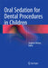 Oral Sedation for Dental Procedures in Children by Stephen Wilson