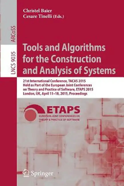 Tools and Algorithms for the Construction and Analysis of Systems: 21st International Conference, Tacas 2015, Held as Part of the European Joint Confe by Christel Baier