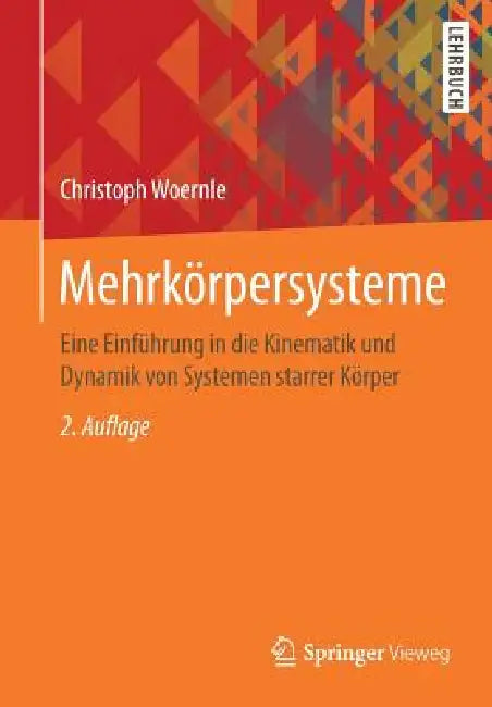 Mehrkörpersysteme: Eine Einführung in Die Kinematik Und Dynamik Von Systemen Starrer Körper by Christoph Woernle