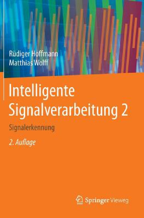 Intelligente Signalverarbeitung 2: Signalerkennung by Rüdiger Hoffmann, Matthias Wolff