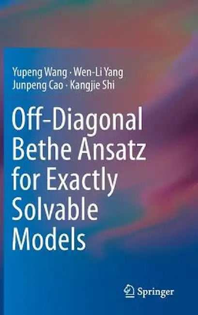 Off-Diagonal Bethe Ansatz for Exactly Solvable Models by Yupeng Wang