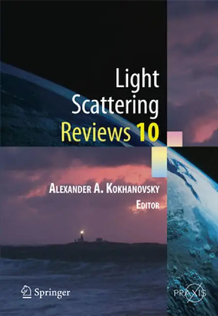 Light Scattering Reviews 10: Light Scattering and Radiative Transfer by Alexander A. Kokhanovsky