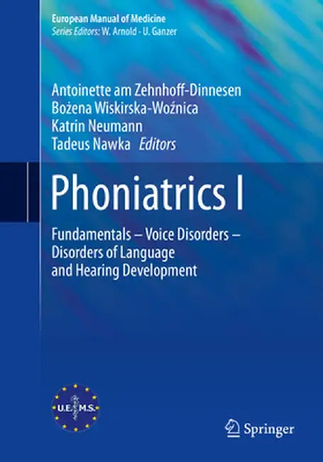 Phoniatrics I: Fundamentals - Voice Disorders - Disorders of Language and Hearing Development by Antoinette Am Zehnhoff-Dinnesen