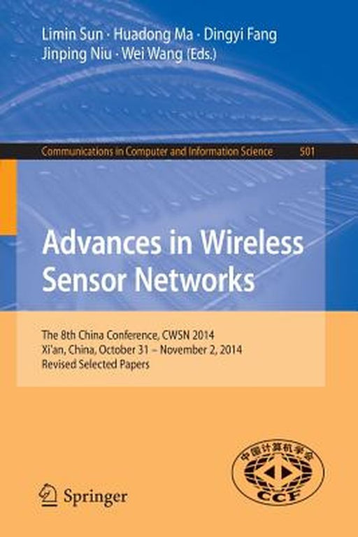Advances in Wireless Sensor Networks: The 8th China Conference, Cwsn 2014, Xi'an, China, October 31--November 2, 2014. Revised Selected Papers by Limin Sun