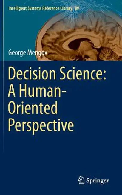 Decision Science: A Human-Oriented Perspective by George Mengov