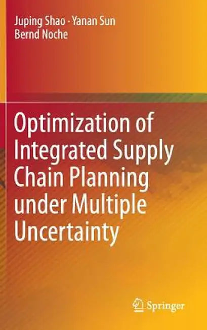 Optimization of Integrated Supply Chain Planning Under Multiple Uncertainty by Juping Shao